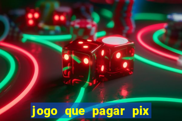 jogo que pagar pix na hora